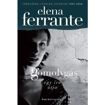 Elena Ferrante: Gomolygás - Egy író útja