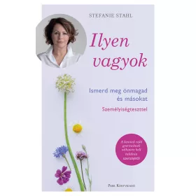   Stefanie Stahl: Ilyen vagyok! - Ismerd meg önmagad és másokat személyiségteszttel