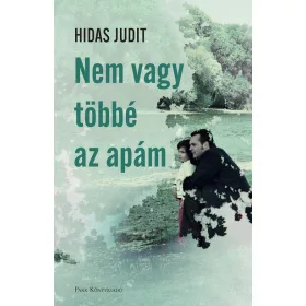 Hidas Judit: Nem vagy többé az apám