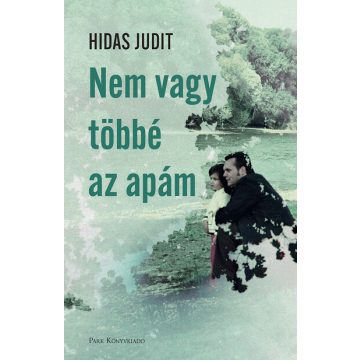 Hidasi Judit: Nem vagy többé az apám