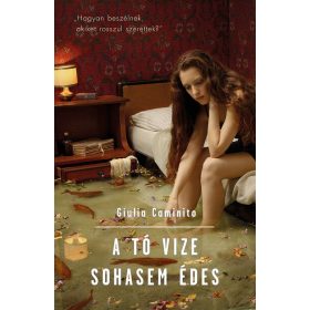 Giulia Caminito: A tó vize sohasem édes