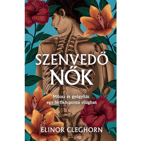 Elinor Cleghorn: Szenvedő nők - Mítosz és gyógyítás egy férfiközpontú világban