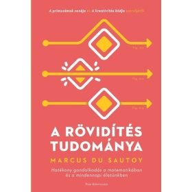   Marcus Du Sautoy: A rövidítés tudománya - Hatékony gondolkodás a matematikában és a mindennapi életünkben