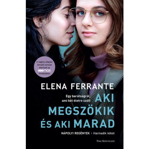Elena Ferrante: Aki megszökik és aki marad - Nápolyi regények - Harmadik kötet