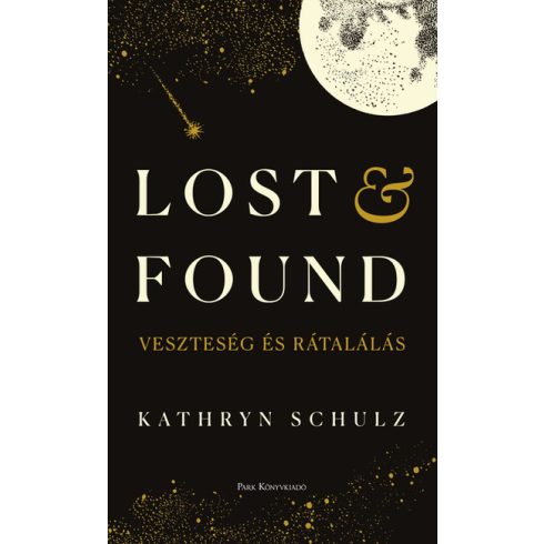 Kathryn Schulz: Lost & Found - Veszteség és rátalálás