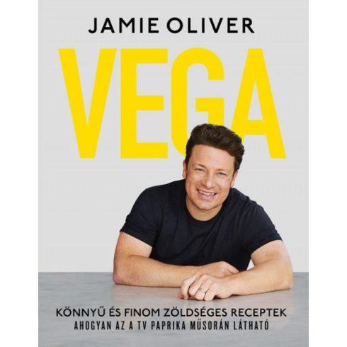 Jamie Oliver: Vega - Könnyű és finom zöldséges receptek