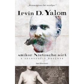   Irvin D. Yalom: Amikor Nietzsche sírt - A szenvedély regénye