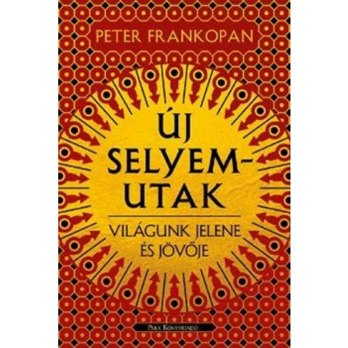 Peter Frankopan: Új selyemutak