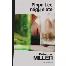 Rebecca Miller: Pippa Lee négy élete (új kiadás)