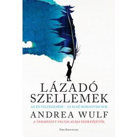   Andrea Wulf: Lázadó szellemek - Az Én felfedezése - az első romantikusok