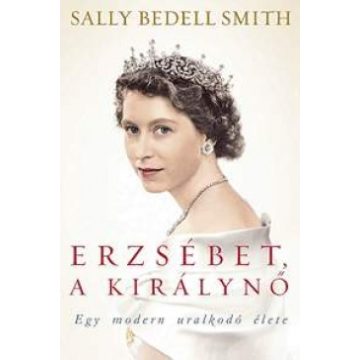 Sally Bedell Smith: Erzsébet, a királynő