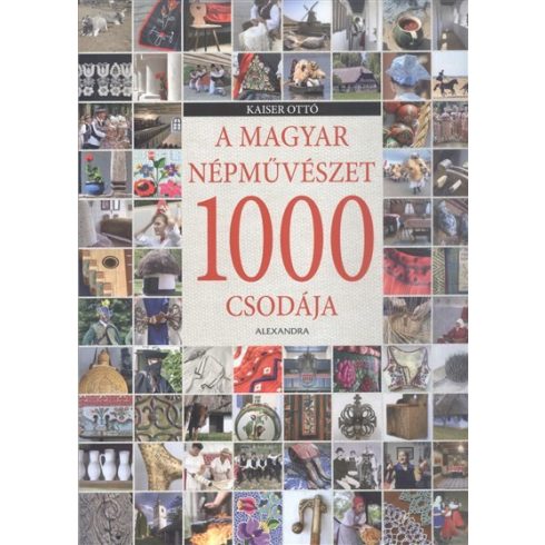 Kaiser Ottó: A magyar népművészet 1000 csodája