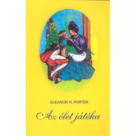 Eleanor H. Porter: Az élet játéka /Papír kötésű