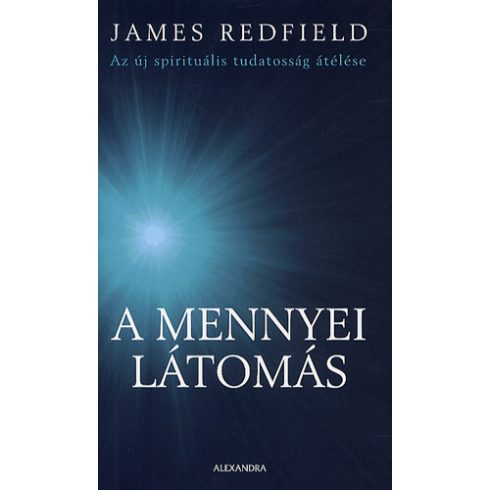 James Redfield: A mennyei látomás - Az új spirituális tudatosság átélése