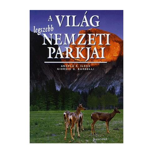 Angela Serena Ildos – Giorgio G. Bardelli: A világ legszebb nemzeti parkjai (antikvár)