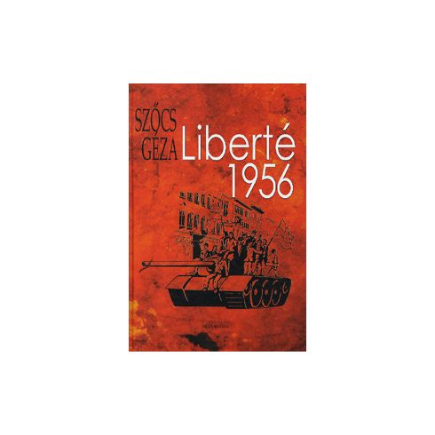 Szőcs Géza: Liberté 1956