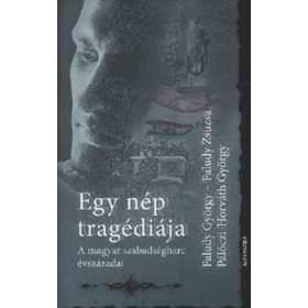   Faludy György – Faludy Zsuzsa – Pálóczi-Horváth György: Egy nép tragédiája (antikvár)