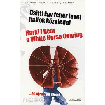   Zalotay Melinda: Csitt! egy fehér lovat hallok közeledni - Hark! hear a white horse coming