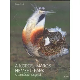   Kalotás Zsolt: A Körös-Maros Nemzeti Park - A természet szigetei