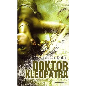 Tisza Kata: Doktor Kleopátra  (antikvár)