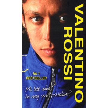 Valentino Rossi: Mi lett volna, ha meg sem próbálom?