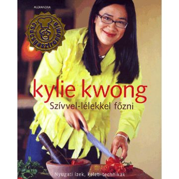 Kwong Kylie: Szívvel-lélekkel főzni
