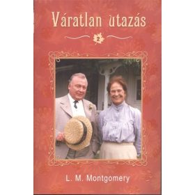 Montgomery Lucy Maud: Váratlan utazás 2.