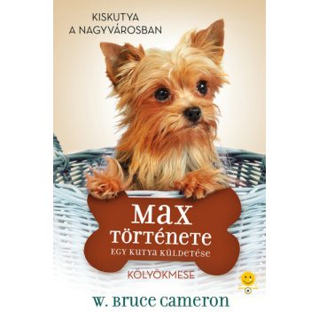 W. Bruce Cameron: Egy kutya küldetése - Max története