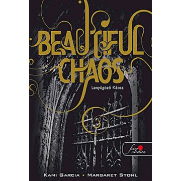   Garcia Kami, Margaret Stohl: Beautiful chaos - lenyűgőző káosz
