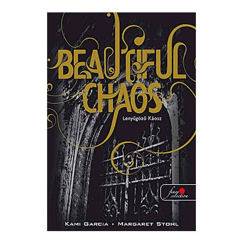 Garcia Kami, Margaret Stohl: Beautiful chaos - lenyűgőző káosz