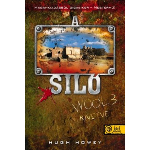 Hugh Howey: A Siló 3. - Kivetve - Keménytábla