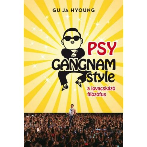 Gu Ja Hyoung: PSY Gangnam style - A lovacskázó filozófus