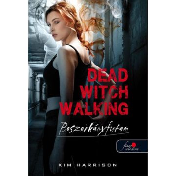   Kim Harrison: Dead witch walking - Boszorkányfutam (Hollows 1.)
