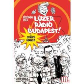   Böszörményi Gyula: Lúzer Rádió, Budapest! 3. - A kutyakütyü hadművelet