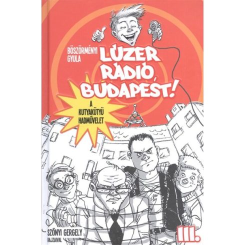 Böszörményi Gyula: Lúzer Rádió, Budapest! 3. - A kutyakütyü hadművelet