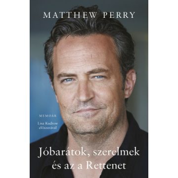 Matthew Perry: Jóbarátok, szerelmek és az a Rettenet