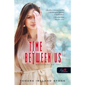 Tamara Ireland Stone: Time between us - Elválaszt az idő