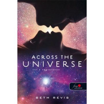 Beth Revis: Across the universe - Túl a végtelenen