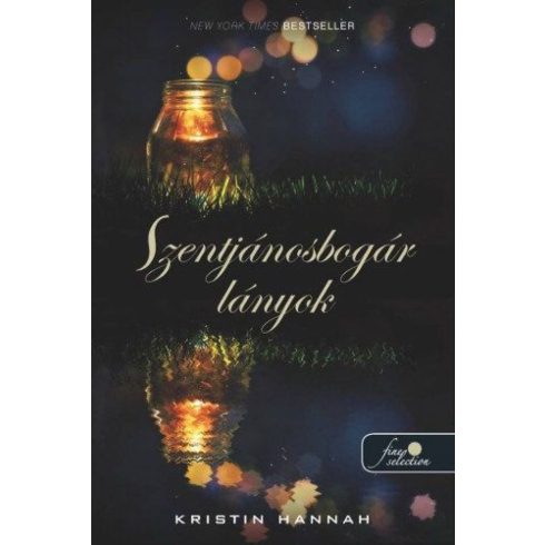 Kristin Hannah: Szentjánosbogár lányok - kemény kötésű