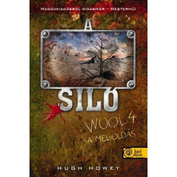   Hugh Howey, Rákócza Richárd: A Siló - Wool 4. - A megoldás - Keménytábla