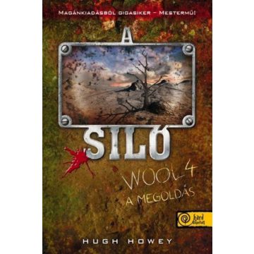   Hugh Howey, Rákócza Richárd: A Siló - Wool 4. - A megoldás - Keménytábla