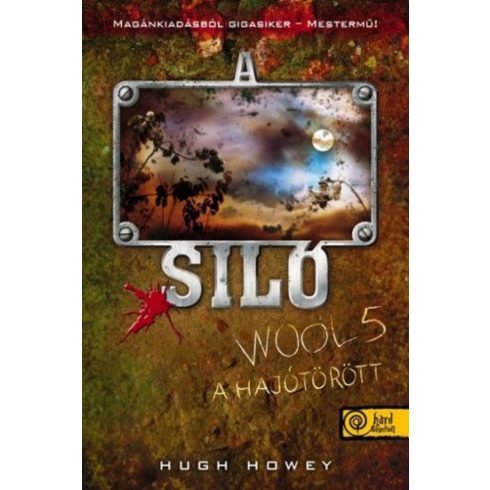 Hugh Howey: A Siló - Wool 5. - A hajótörött - Keménytábla