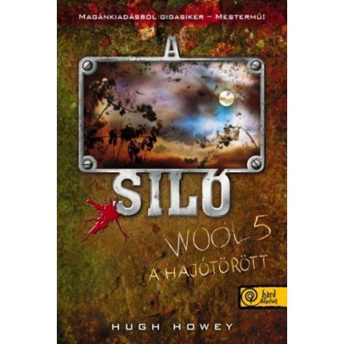 Hugh Howey: A Siló - Wool 5. - A hajótörött - Keménytábla