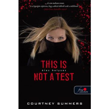 Courtney Summers: This is not a test - éles helyzet