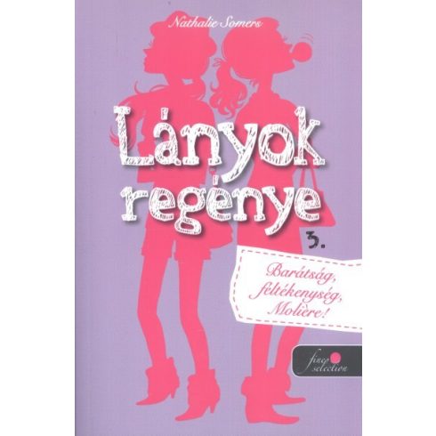 Nathalie Somers: Lányok regénye 3. - Barátság, féltékenység, Moliére!