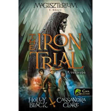 Cassandra Clare, Holly Black: The Iron Trial - A vaspróba