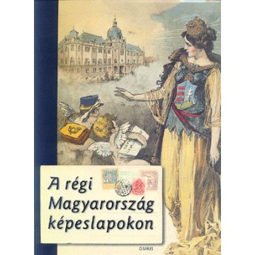 Monok István: A régi Magyarország képeslapokon