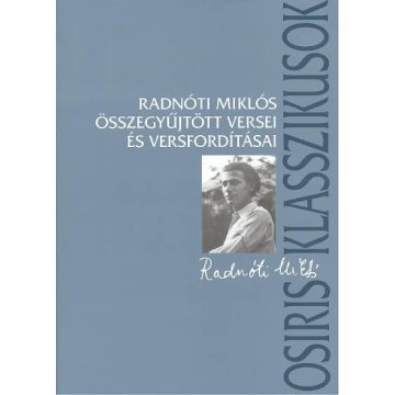   Radnóti Miklós: Radnóti Miklós összegyűjtött versei és versfordításai
