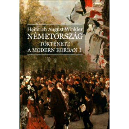 Heinrich August Winkler: Németország története a modern korban I.