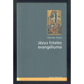 Vermes Géza: Jézus hiteles evangéliuma (antikvár)